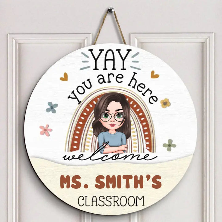 Personalized Custom Door Sign - Welcoming, Teacher's Day Gift For Teacher - Yay You Are Here