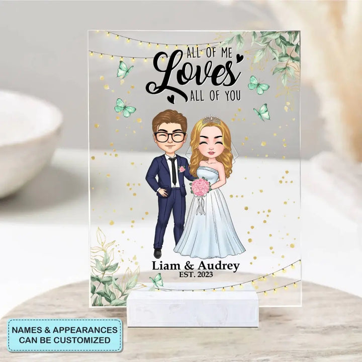 Personalized Custom Acrylic Plaque - Anniversary, Wedding Gift For Couple - All Of Me Loves All Of You