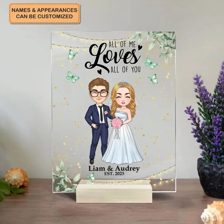 Personalized Custom Acrylic Plaque - Anniversary, Wedding Gift For Couple - All Of Me Loves All Of You