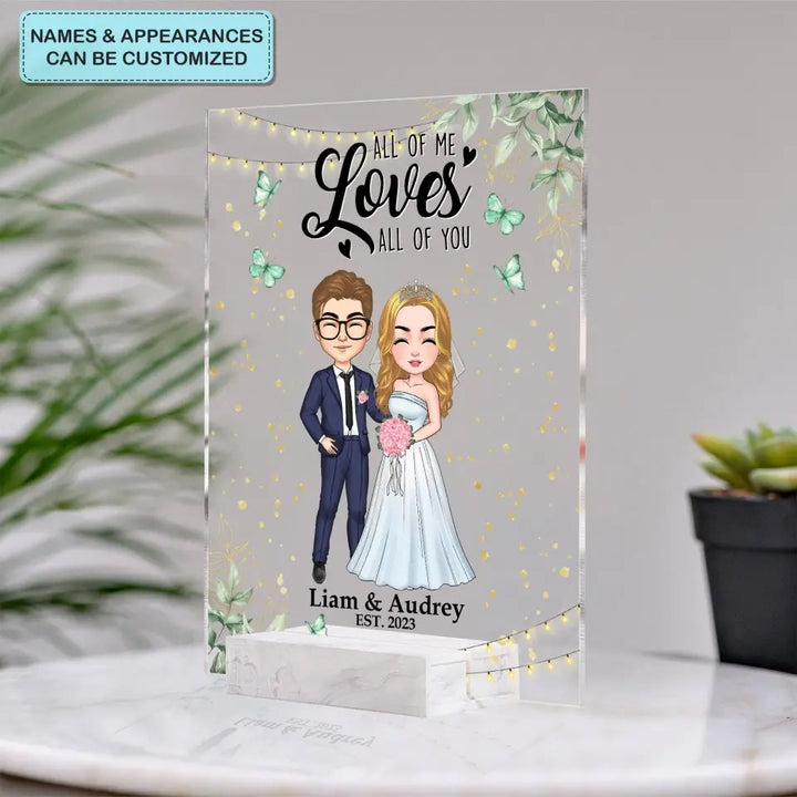 Personalized Custom Acrylic Plaque - Anniversary, Wedding Gift For Couple - All Of Me Loves All Of You