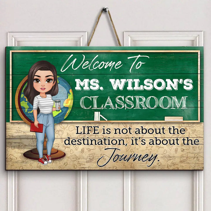 Personalized Custom Door Sign - Teacher's Day, Appreciation Gift For Teacher - Life Is Not About The Destination It Is About The Journey