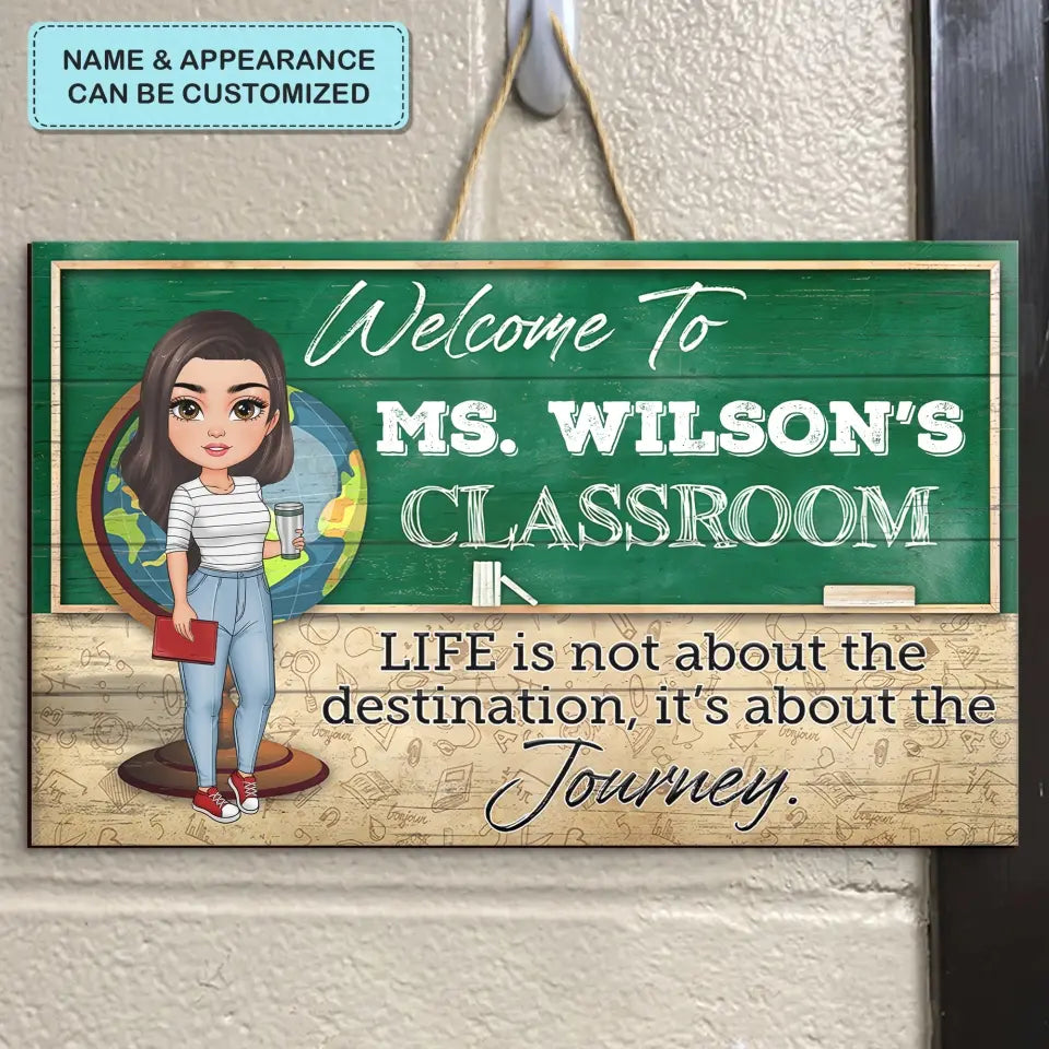 Personalized Custom Door Sign - Teacher's Day, Appreciation Gift For Teacher - Life Is Not About The Destination It Is About The Journey