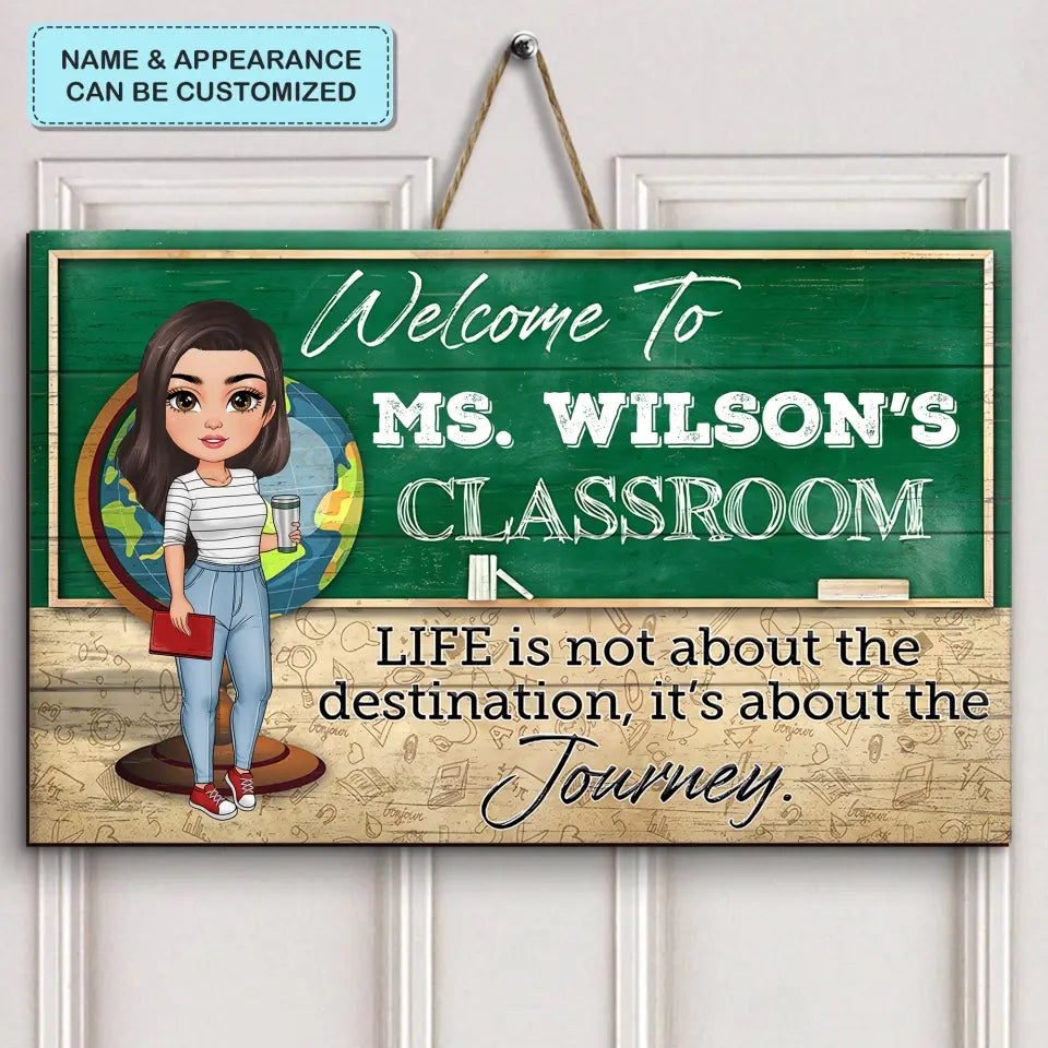 Personalized Custom Door Sign - Teacher's Day, Appreciation Gift For Teacher - Life Is Not About The Destination It Is About The Journey