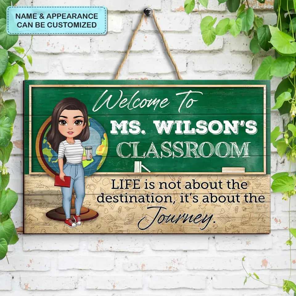 Personalized Custom Door Sign - Teacher's Day, Appreciation Gift For Teacher - Life Is Not About The Destination It Is About The Journey