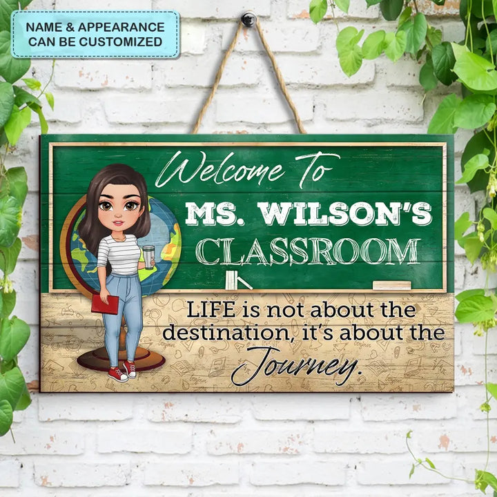 Personalized Custom Door Sign - Teacher's Day, Appreciation Gift For Teacher - Life Is Not About The Destination It Is About The Journey