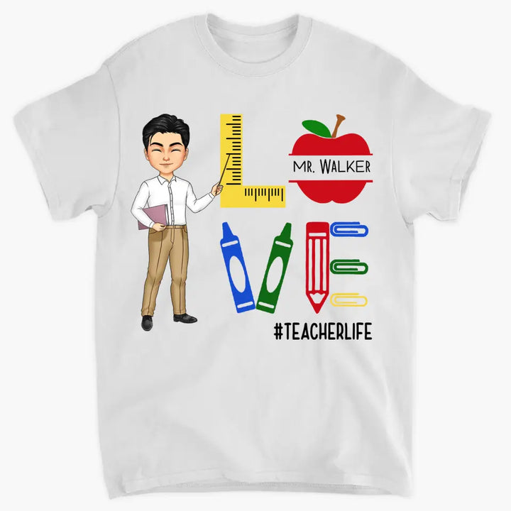Personalized Custom T-shirt - Teacher's Day, Appreciation Gift For Teacher - Love Teaching Teacher Life