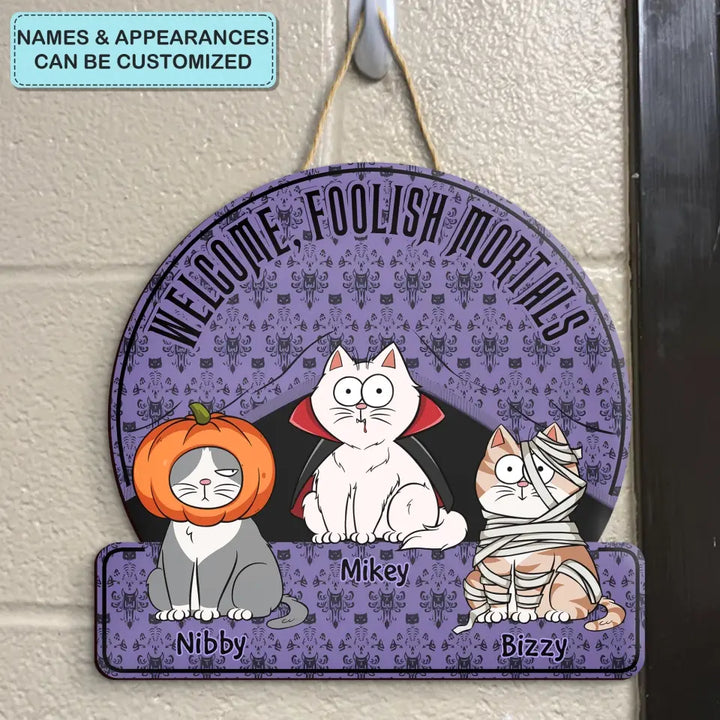 Welcome Foolish Mortals - Personalized Custom Door Sign - Halloween Gift For Cat Mom, Cat Dad, Cat Lover, Cat OwnerWelcome Foolish Mortals