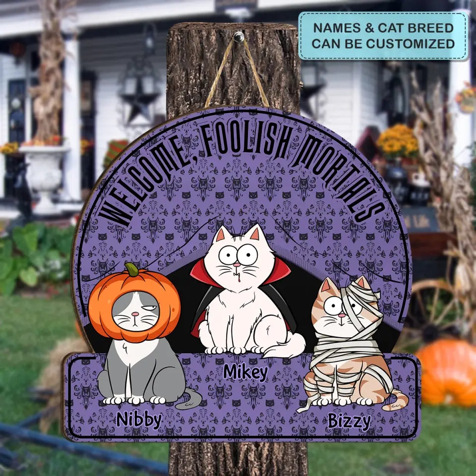 Welcome Foolish Mortals - Personalized Custom Door Sign - Halloween Gift For Cat Mom, Cat Dad, Cat Lover, Cat OwnerWelcome Foolish Mortals