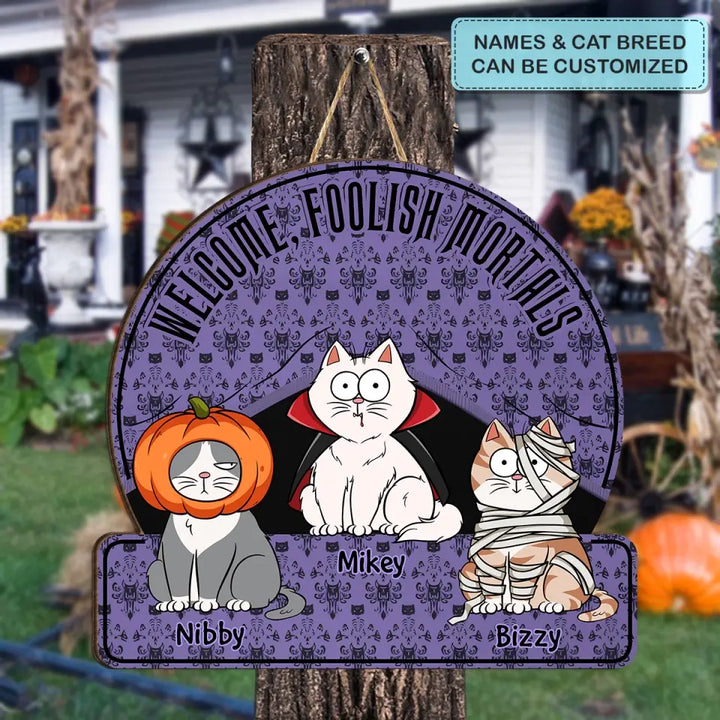 Welcome Foolish Mortals - Personalized Custom Door Sign - Halloween Gift For Cat Mom, Cat Dad, Cat Lover, Cat OwnerWelcome Foolish Mortals