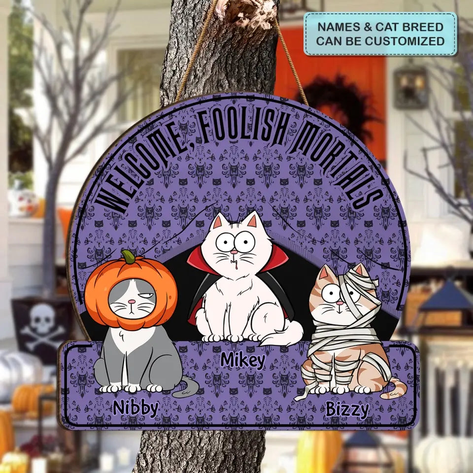 Welcome Foolish Mortals - Personalized Custom Door Sign - Halloween Gift For Cat Mom, Cat Dad, Cat Lover, Cat OwnerWelcome Foolish Mortals