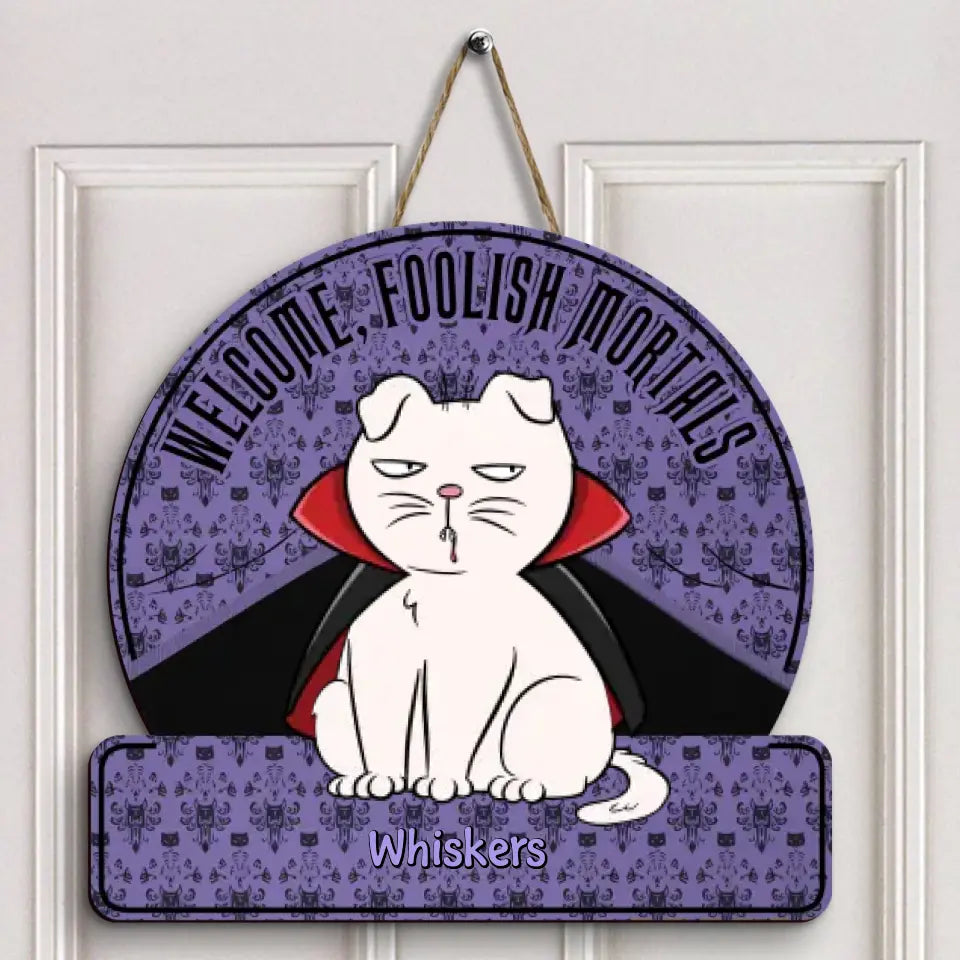 Welcome Foolish Mortals - Personalized Custom Door Sign - Halloween Gift For Cat Mom, Cat Dad, Cat Lover, Cat OwnerWelcome Foolish Mortals