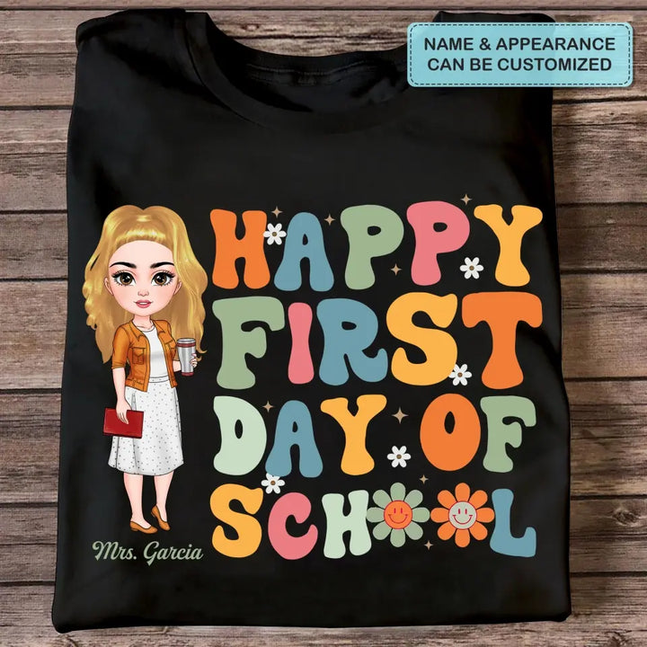 Personalized Custom T-shirt - Teacher's Day, Appreciation Gift For Teacher - Happy First Day Of School V3