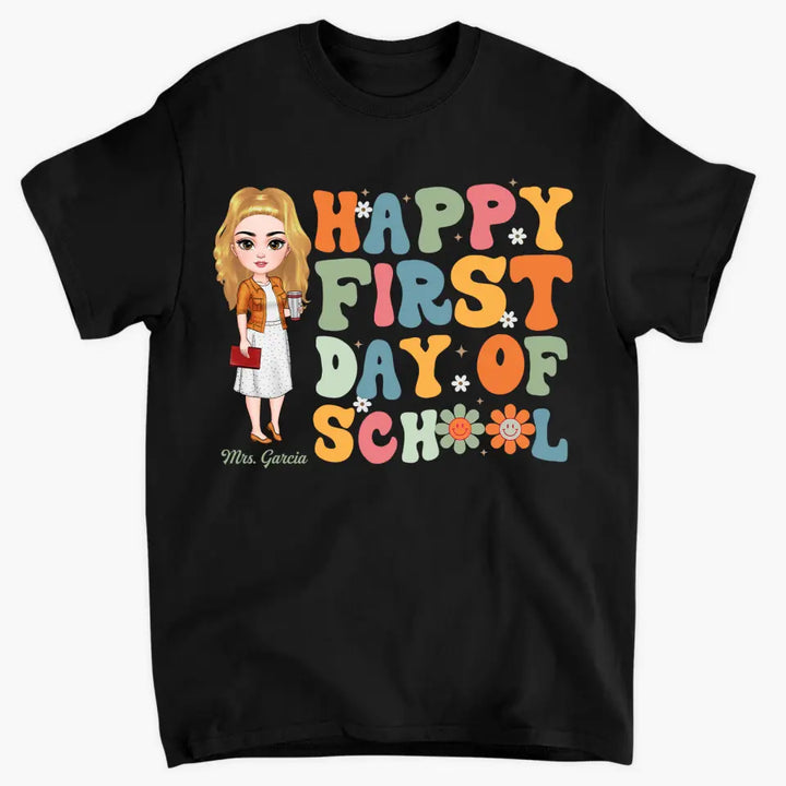 Personalized Custom T-shirt - Teacher's Day, Appreciation Gift For Teacher - Happy First Day Of School V3