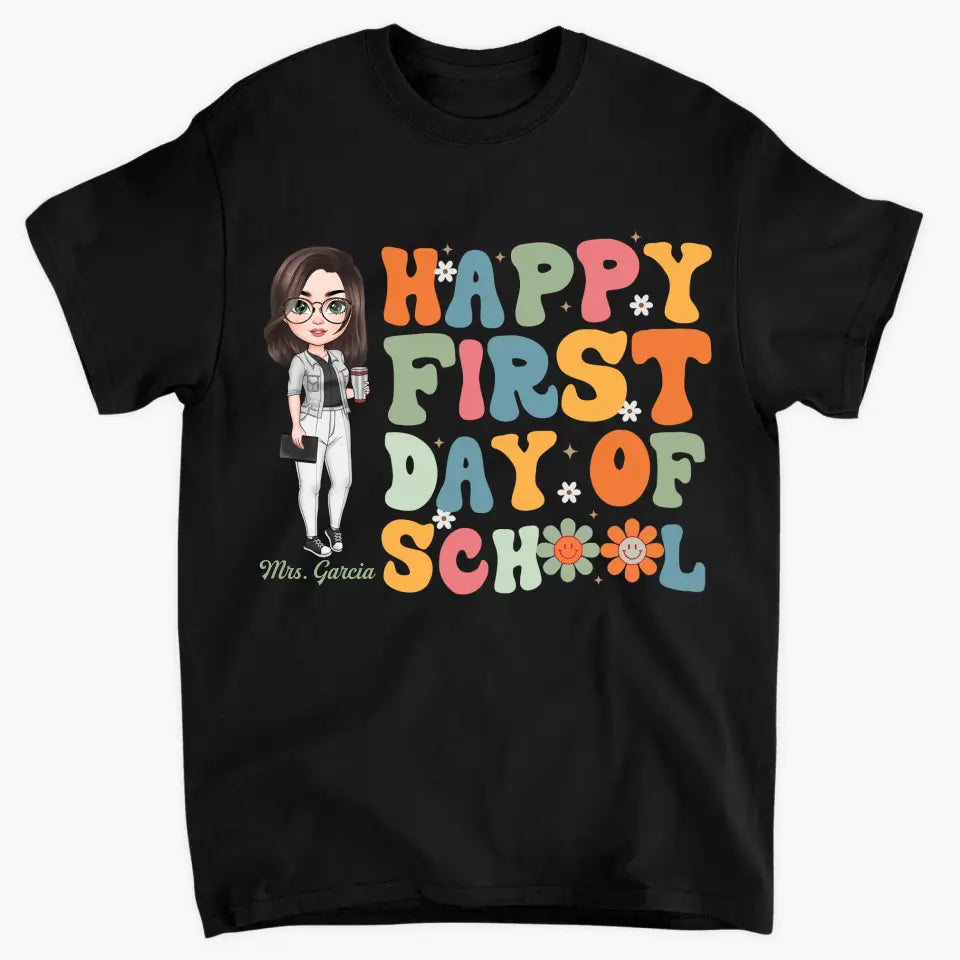 Personalized Custom T-shirt - Teacher's Day, Appreciation Gift For Teacher - Happy First Day Of School V3