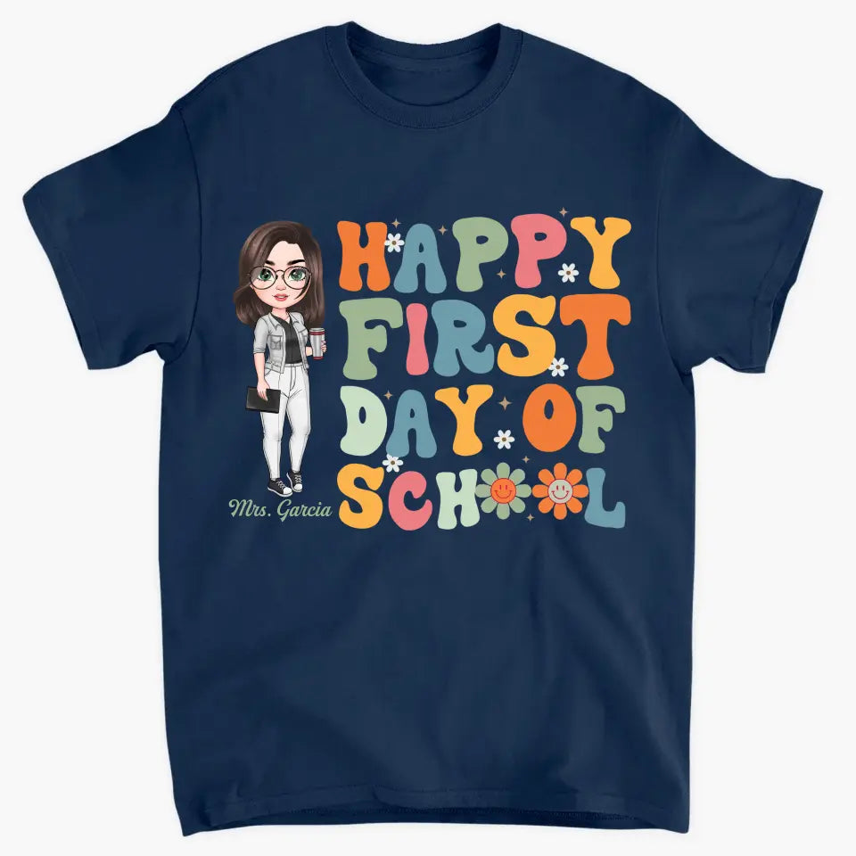 Personalized Custom T-shirt - Teacher's Day, Appreciation Gift For Teacher - Happy First Day Of School V3