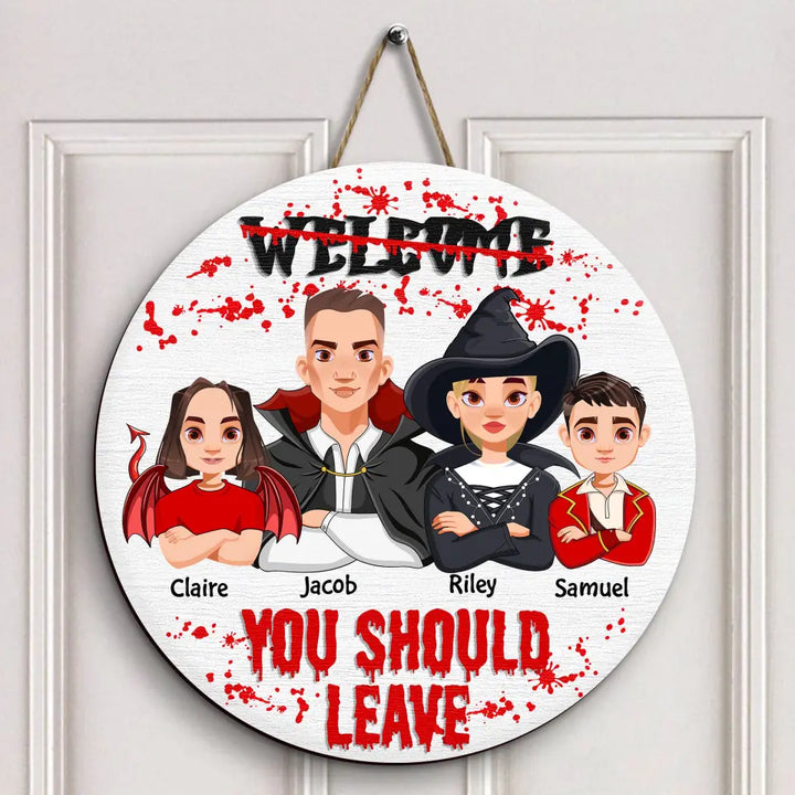 Welcome You Should Leave - Personalized Custom Halloween Welcome Sign - Gift For Mom, Dad, Family Member