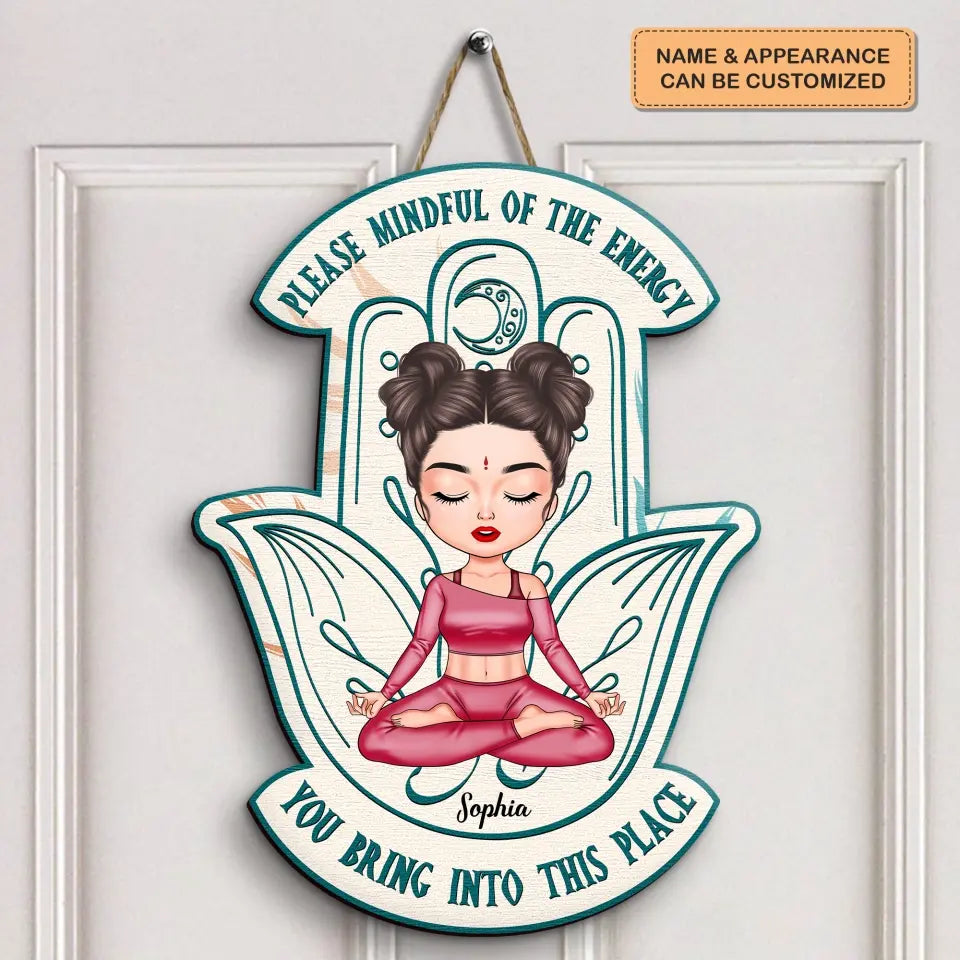 Personalized Custom Door Sign - Home Decor Gift For Yoga Lover - Please Mindful Of The Energy You Bring Into This Place V3