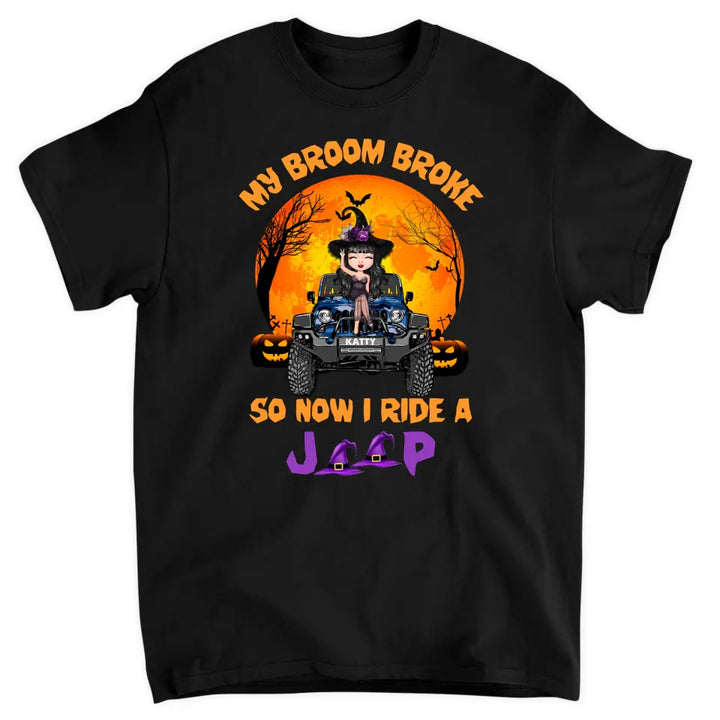 Personalized Custom T-shirt - Halloween Gift For Wiccan - My Broom Broke So Now I Ride A Jeep