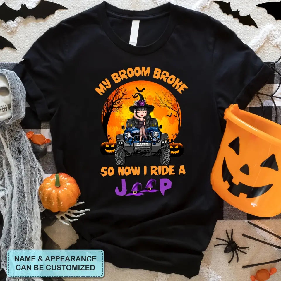 Personalized Custom T-shirt - Halloween Gift For Wiccan - My Broom Broke So Now I Ride A Jeep