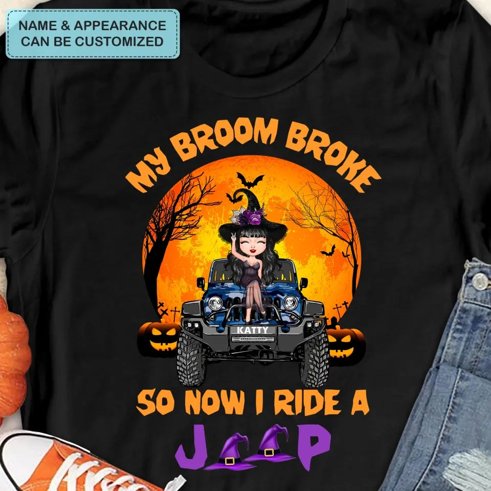 Personalized Custom T-shirt - Halloween Gift For Wiccan - My Broom Broke So Now I Ride A Jeep
