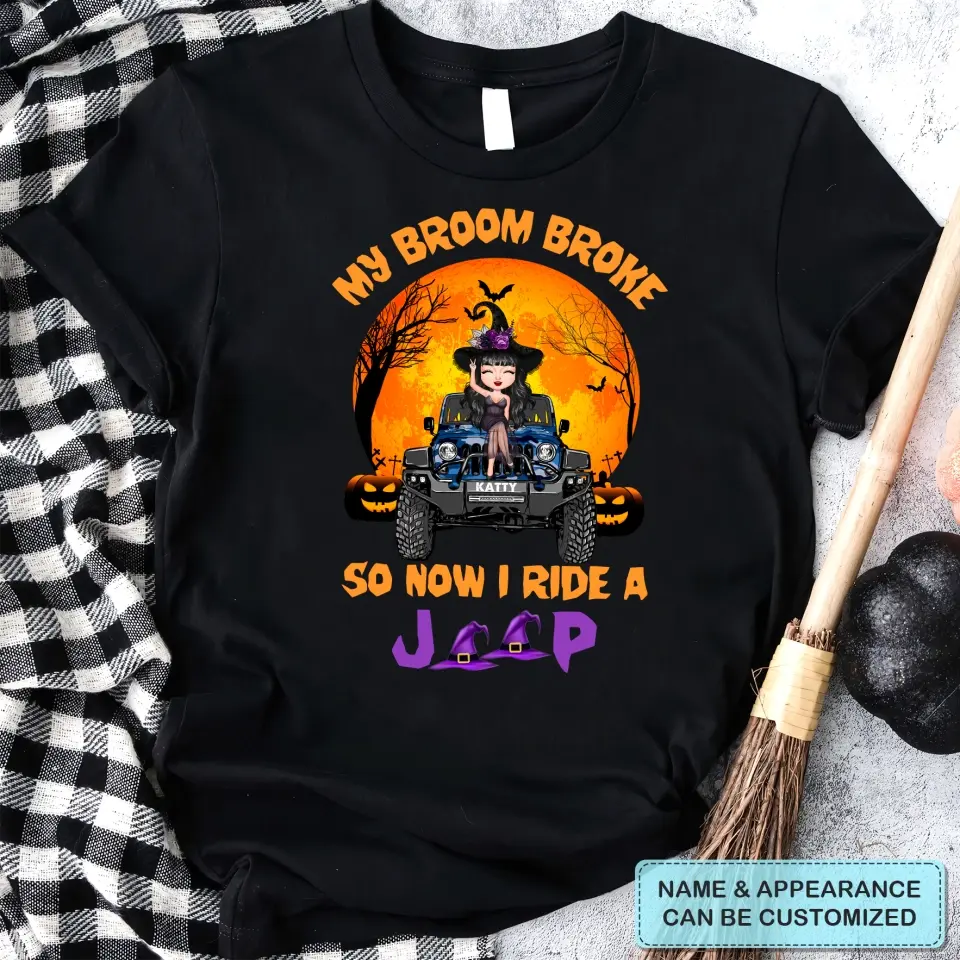 Personalized Custom T-shirt - Halloween Gift For Wiccan - My Broom Broke So Now I Ride A Jeep