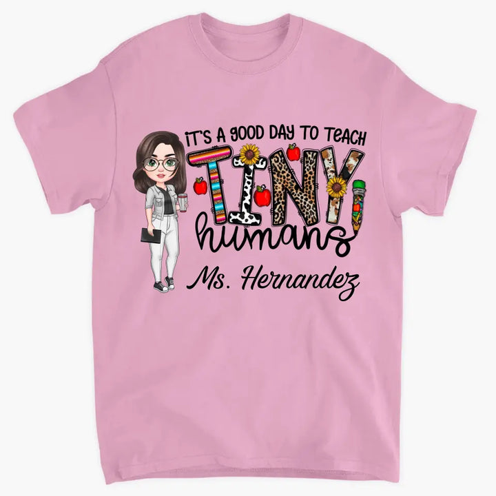 Personalized Custom T-shirt - Teacher's Day, Appreciation Gift For Teacher - It's A Good Day To Teach Tiny Humans