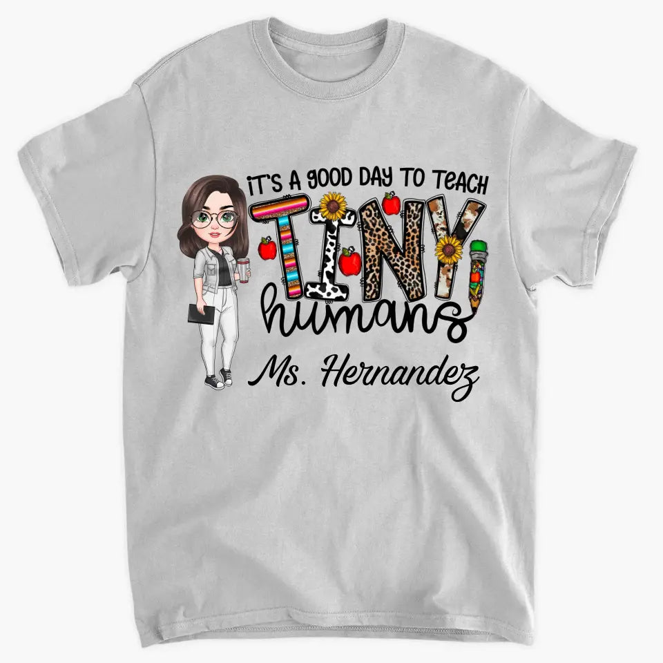 Personalized Custom T-shirt - Teacher's Day, Appreciation Gift For Teacher - It's A Good Day To Teach Tiny Humans