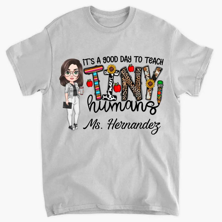 Personalized Custom T-shirt - Teacher's Day, Appreciation Gift For Teacher - It's A Good Day To Teach Tiny Humans