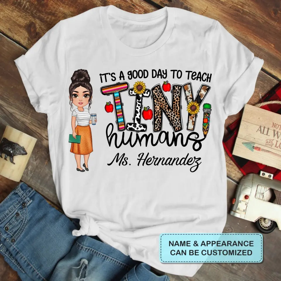 Personalized Custom T-shirt - Teacher's Day, Appreciation Gift For Teacher - It's A Good Day To Teach Tiny Humans