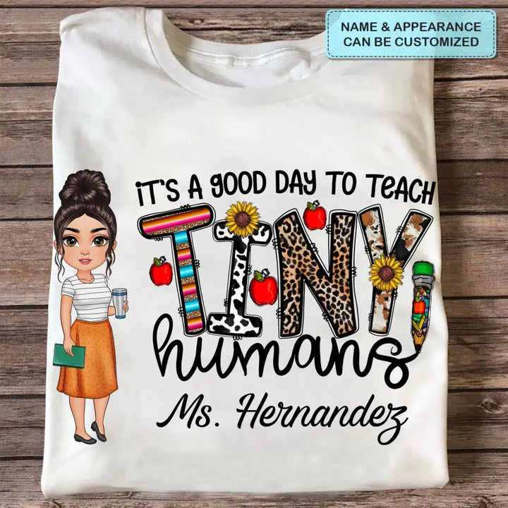 Personalized Custom T-shirt - Teacher's Day, Appreciation Gift For Teacher - It's A Good Day To Teach Tiny Humans