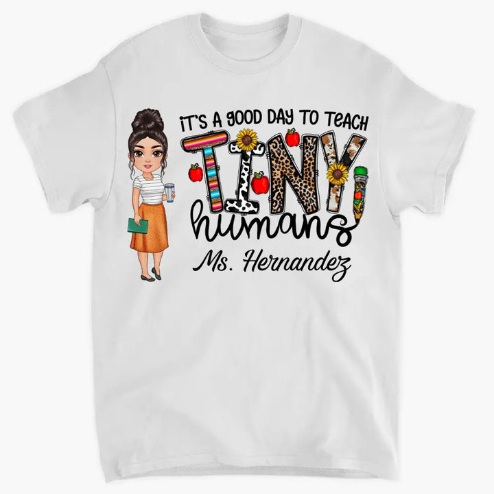 Personalized Custom T-shirt - Teacher's Day, Appreciation Gift For Teacher - It's A Good Day To Teach Tiny Humans