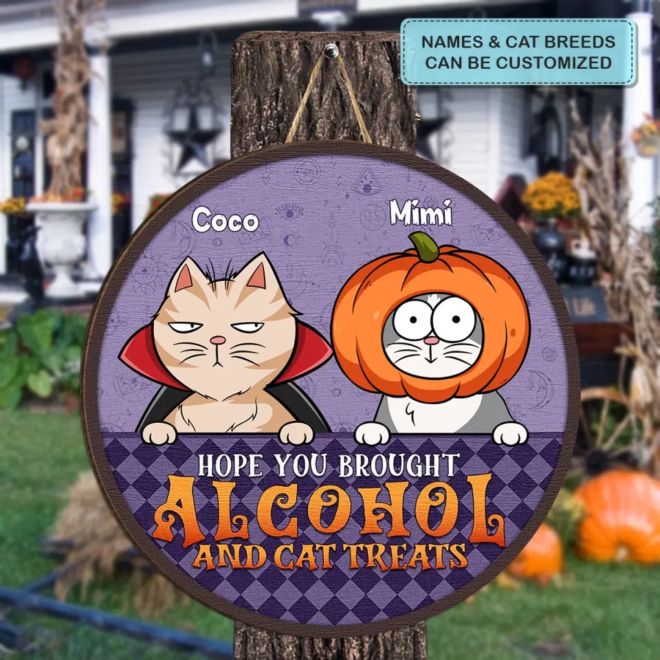 Hope You Brought Alcohol And Cat Treats - Personalized Custom Door Sign - Halloween Gift For Cat Lover, Cat Mom, Cat Dad