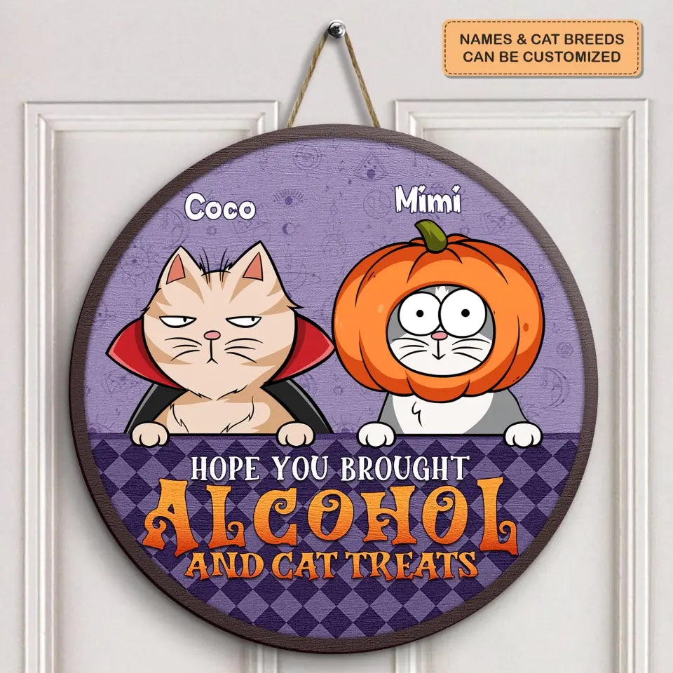 Hope You Brought Alcohol And Cat Treats - Personalized Custom Door Sign - Halloween Gift For Cat Lover, Cat Mom, Cat Dad