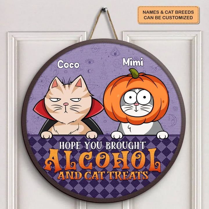 Hope You Brought Alcohol And Cat Treats - Personalized Custom Door Sign - Halloween Gift For Cat Lover, Cat Mom, Cat Dad