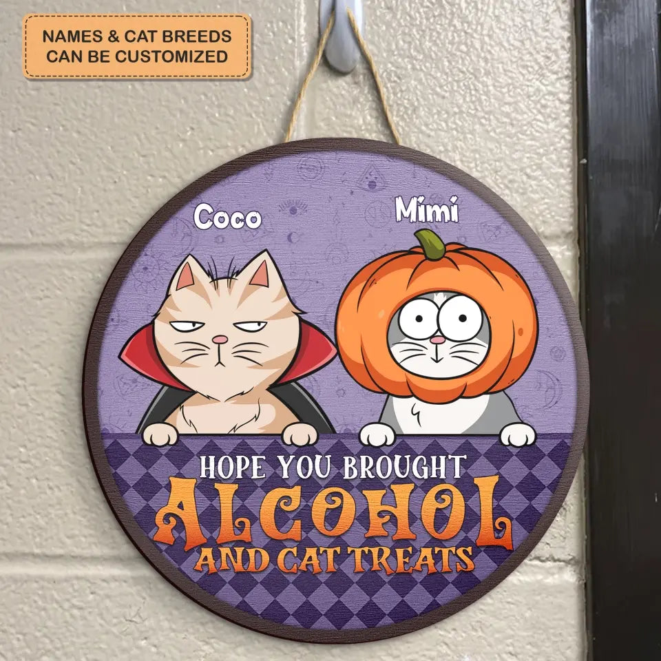 Hope You Brought Alcohol And Cat Treats - Personalized Custom Door Sign - Halloween Gift For Cat Lover, Cat Mom, Cat Dad