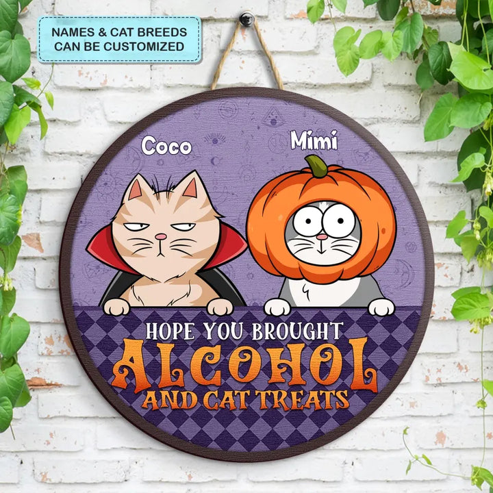 Hope You Brought Alcohol And Cat Treats - Personalized Custom Door Sign - Halloween Gift For Cat Lover, Cat Mom, Cat Dad