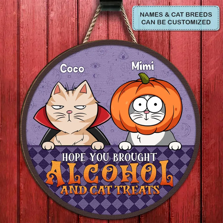 Hope You Brought Alcohol And Cat Treats - Personalized Custom Door Sign - Halloween Gift For Cat Lover, Cat Mom, Cat Dad