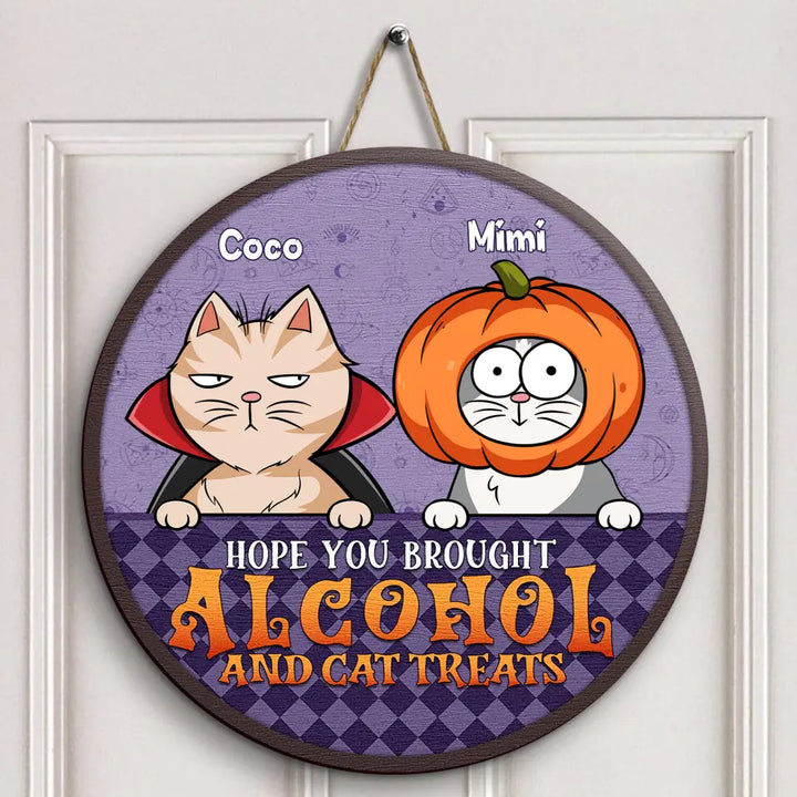 Hope You Brought Alcohol And Cat Treats - Personalized Custom Door Sign - Halloween Gift For Cat Lover, Cat Mom, Cat Dad