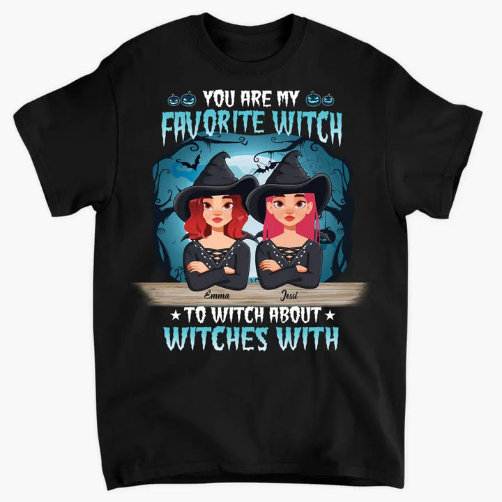 Personalized Custom T-shirt - Halloween Gift Friends, Besties - You Are My Favorite Witch
