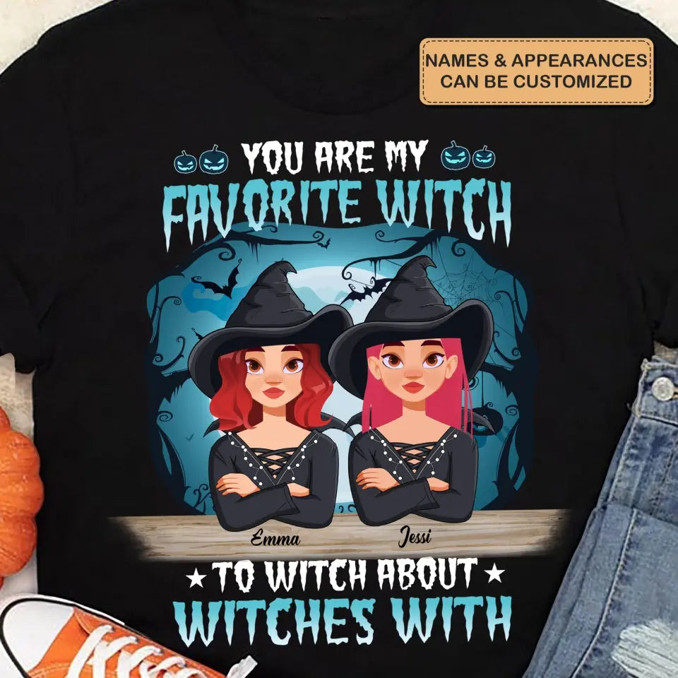 Personalized Custom T-shirt - Halloween Gift Friends, Besties - You Are My Favorite Witch