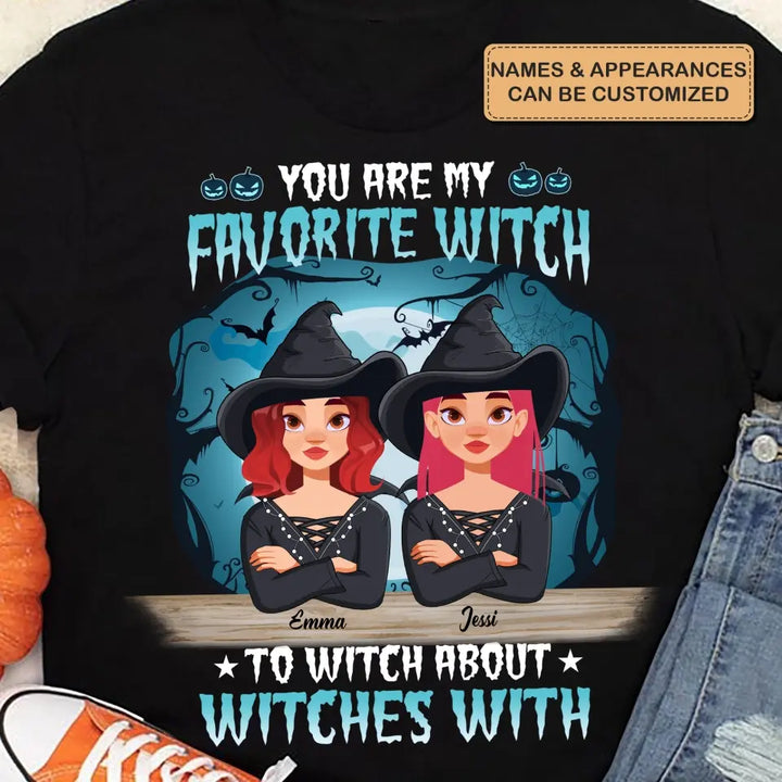 Personalized Custom T-shirt - Halloween Gift Friends, Besties - You Are My Favorite Witch