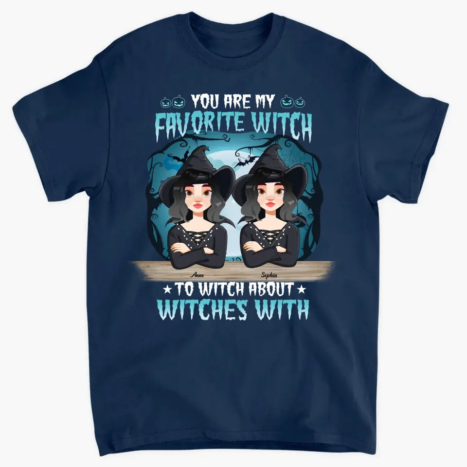 Personalized Custom T-shirt - Halloween Gift Friends, Besties - You Are My Favorite Witch