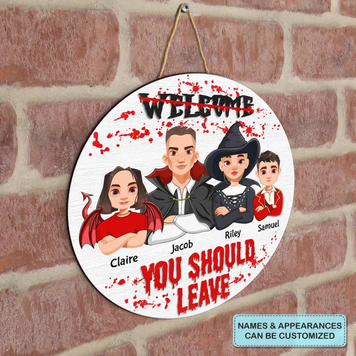 Welcome You Should Leave - Personalized Custom Halloween Welcome Sign - Gift For Mom, Dad, Family Member