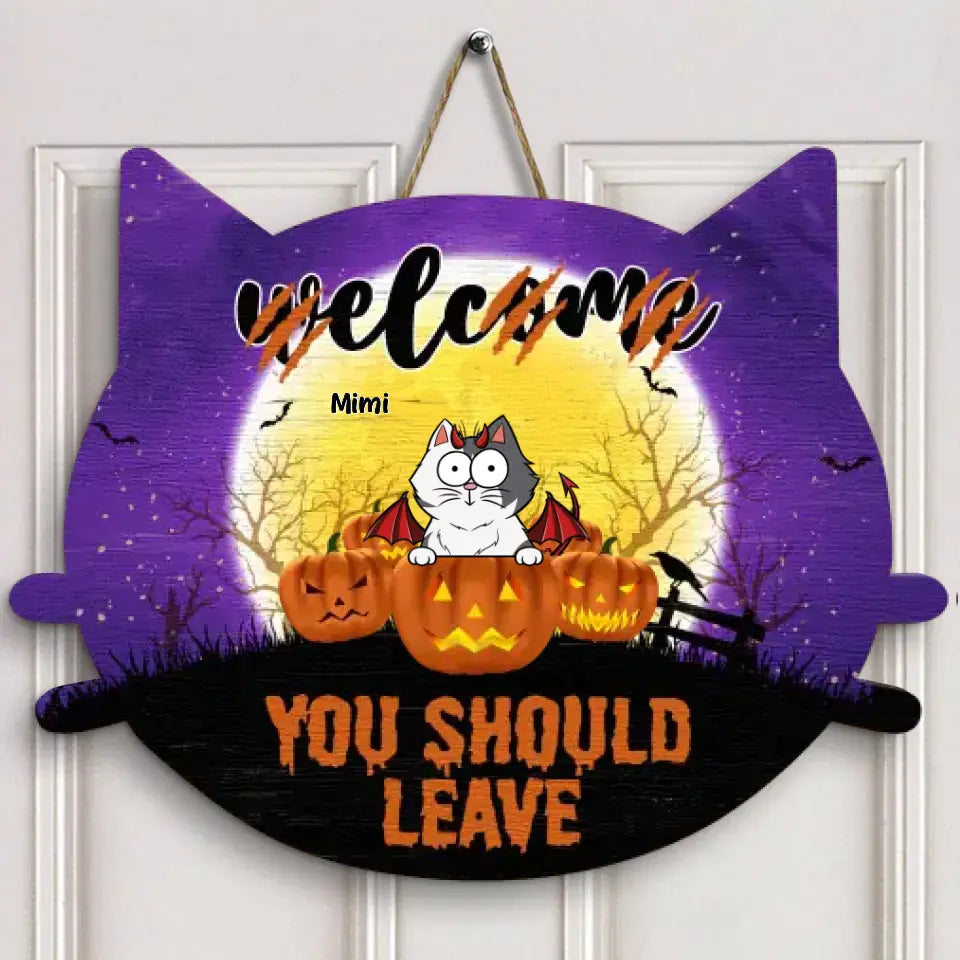 Personalized Custom Door Sign - Halloween Gift For Cat Mom, Cat Dad, Cat Lover, Cat Owner - Welcome You Should Leave V1