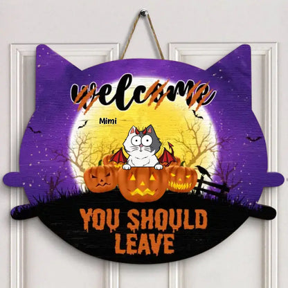 Personalized Custom Door Sign - Halloween Gift For Cat Mom, Cat Dad, Cat Lover, Cat Owner - Welcome You Should Leave V1