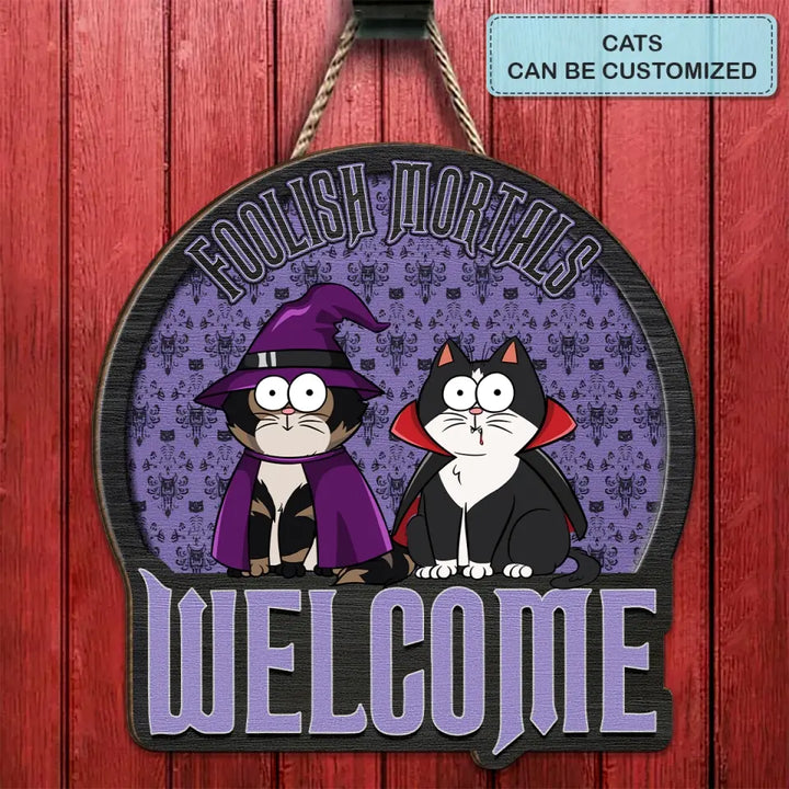 Personalized Custom Door Sign - Halloween Gift For Cat Mom, Cat Dad, Cat Lover, Cat Owner - Foolish Mortals Welcome