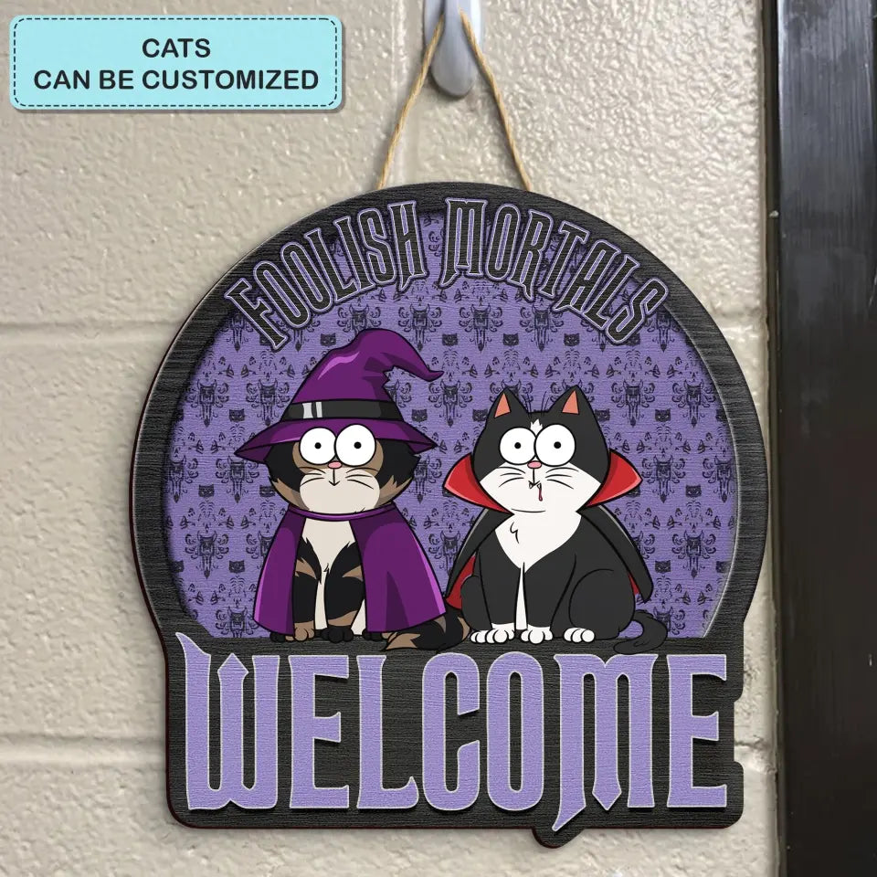 Personalized Custom Door Sign - Halloween Gift For Cat Mom, Cat Dad, Cat Lover, Cat Owner - Foolish Mortals Welcome
