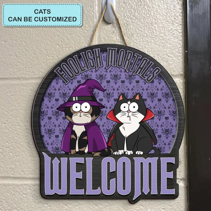 Personalized Custom Door Sign - Halloween Gift For Cat Mom, Cat Dad, Cat Lover, Cat Owner - Foolish Mortals Welcome