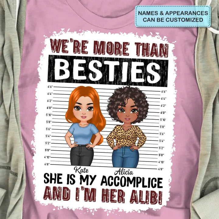 Personalized Custom T-shirt - Birthday Gift For Friends, Besties - We're More Than Besties She Is My Accomplice And I'm Her Alibi