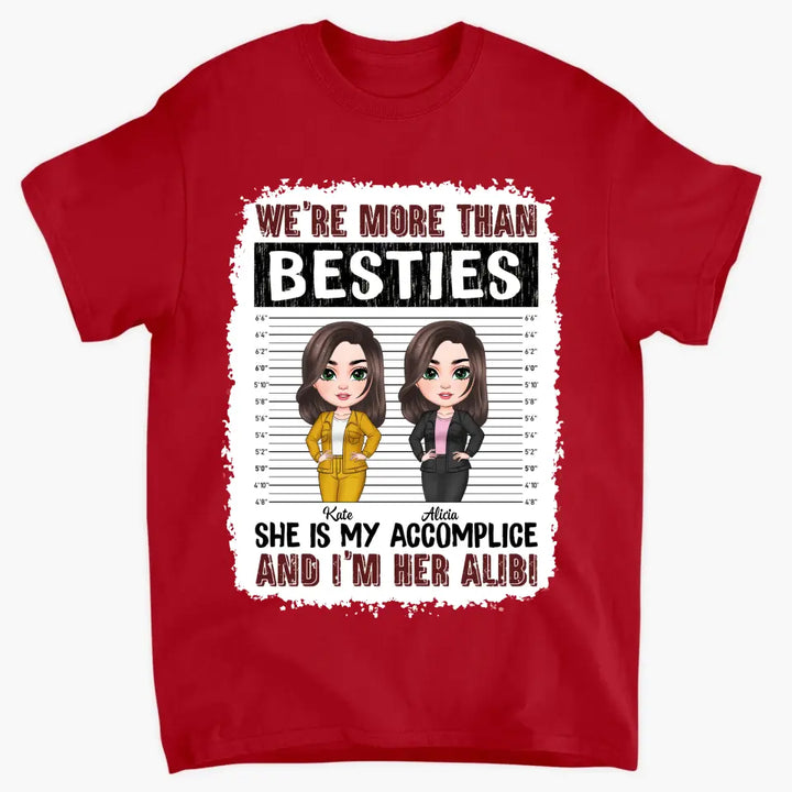 Personalized Custom T-shirt - Birthday Gift For Friends, Besties - We're More Than Besties She Is My Accomplice And I'm Her Alibi
